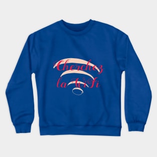 Cherchez la Wifi - Variation #1 Crewneck Sweatshirt